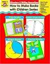 Literature & Writing Connections : How to Make Books with Children - Grade Level 1 through 6