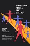 Prevention Across the Lifespan: Healthy People for the Twenty-First Century