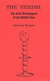 The Yezidis: The Devil Worshippers of the Middle East : Their Beliefs & Sacred Books