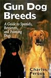 Gun Dog Breeds: A Guide to Spaniels, Retrievers, and Pointing Dogs