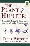 The Plant Hunters Being An Examination Of Collecting With An Account Of The Careers The Methods Of A Number Of Those Who Have Searched The World For Wild Plants