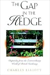 The Gap in the Hedge: Dispatches from the Extraordinary World of British Gardening