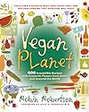 Vegan planet : 400 irresistible recipes with fantastic flavors from home and around the world
