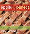 Apple Pie Perfect: 100 Delicious and Decidedly Different Recipes for America's Favorite Pie