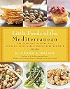 Little Foods of the Mediterranean: 500 Fabulous Recipes for Antipasti, Tapas, Hors d'Oeuvres, Meze, and More