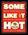 Some Like It Hot: Spicy Favorites from the World's Hot Zones