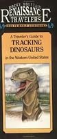 A Traveler's Guide to Tracking Dinosaurs in the Western United States (Renaissance Traveler Guidebooks)