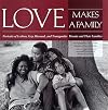 Love Makes a Family: Portraits of Lesbian, Gay, Bisexual, and Transgendered Parents and Their Families