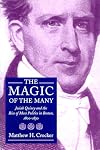 The Magic of the Many: Josiah Quincy and the Rise of Mass Politics in Boston, 1800-1830