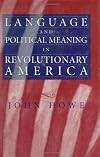 Language and Political Meaning in Revolutionary America (American History)