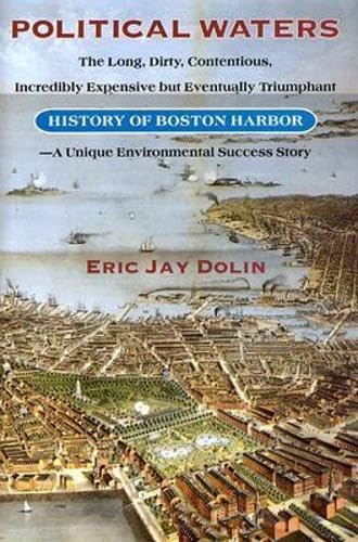 Political Waters: The Long, Dirty, Contentious, Incredibly Expensive but Eventually Triumphant History of Boston Harbor book cover