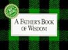 A Father's Book of Wisdom