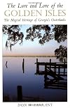 The Lure and Lore of the Golden Isles: The Magical Heritage of Georgia's Outerbanks