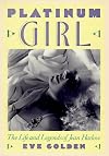 Platinum Girl: The Life and Legends of Jean Harlow