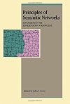Principles of Semantic Networks: Explorations in the Representation of Knowledge (Morgan Kaufmann Series in Representation and Reasoning)