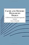 Cache and Memory Hierarchy Design: A Performance Directed Approach