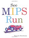 See MIPS Run