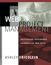 Web Project Management: Delivering Successful Commercial Web Sites