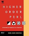 Higher-Order Perl: Transforming Programs with Programs