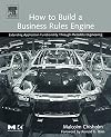 How to Build a Business Rules Engine: Extending Application Functionality through Metadata Engineering