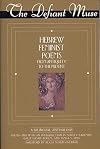 The Defiant Muse: Hebrew Feminist Poems from Antiquity to the Present