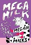 Mega Milk: On Family, Fluidity, Whiteness, and Cows