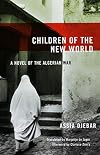 Children of the New World: A Novel of the Algerian War