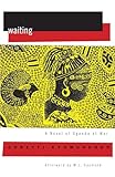 Waiting: A Novel of Uganda’s Hidden War