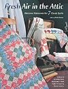 Fresh Air in the Attic: Welcome Makeovers for 7 Classic Quilts