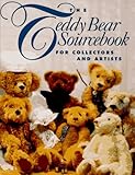 The Teddy Bear Sourcebook For Collectors And Artists
