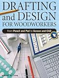 Drafting And Design For Woodworkers From Pencil And Pad To Screen And Cad