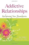 Addictive Relationships: Reclaiming Your Boundaries