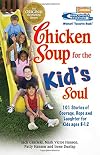 Chicken Soup for the Kid's Soul: 101 Stories of Courage, Hope and Laughter (Chicken Soup for the Soul)