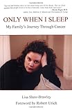 Only When I Sleep My Familys Journey Through Cancer