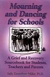 Mourning and Dancing for Schools: A Grief and Recovery Sourcebook for Students, Teachers and Parents