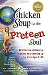Chicken Soup for the Preteen Soul - 101 Stories of Changes, Choices