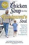 Chicken Soup for the Grandparent's Soul