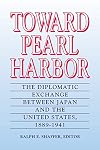 Toward Pearl Harbor : the diplomatic exchange between Japan and the United States, 1899-1941