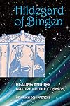 Hildegard of Bingen: Healing and the Nature of the Cosmos