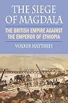 The Siege of Magdala - The British Empire Against the Emperor of Ethiopia