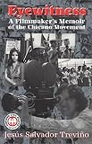 Eyewitness A Filmmakers Memoir Of The Chicano Movement Hispanic Civil Rights Paperback