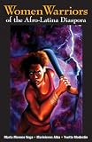 Women Warriors Of The Afrolatina Diaspora