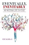 Eventually, Inevitably: My Writing Life in Verse / Tarde o temprano era inevitable: Mi vida de escritor en verso (Spanish Edition)