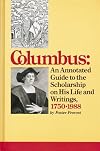 Columbus: An Annotated Guide to the Scholarship on His Life and Writings, 1750 to 1988