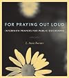 For Praying Out Loud: Interfaith Prayers for Public Occasions