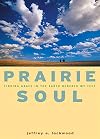 Prairie Soul: Finding Grace in the Earth Beneath My Feet