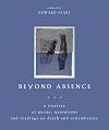 Beyond Absence: A Treasury Of Poems, Quotations, And Readings On Death And Remembrance