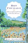 Bon Courage: Rediscovering the Art of Living (In the Heart of France)
