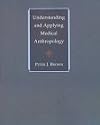 Understanding and Applying Medical Anthropology