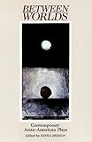 Between Worlds Contemporary Asianamerican Plays